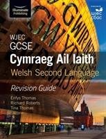WJEC GCSE Cymraeg Ail Iaith Welsh Second Language: Revision Guide (Language Skills and Practice) Thomas Enfys, Roberts Richard, Thomas Tina