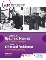 WJEC GCSE History Changes in Health and Medicine c.1340 to the present day and Changes in Crime and Punishment, c.1500 to the present day Evans Paul R., Wilkinson Alf