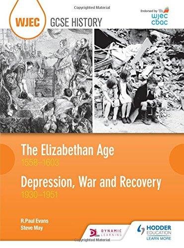 WJEC GCSE History The Elizabethan Age 1558-1603 and Depression, War and Recovery 1930-1951 Richard Paul Evans, Steven May
