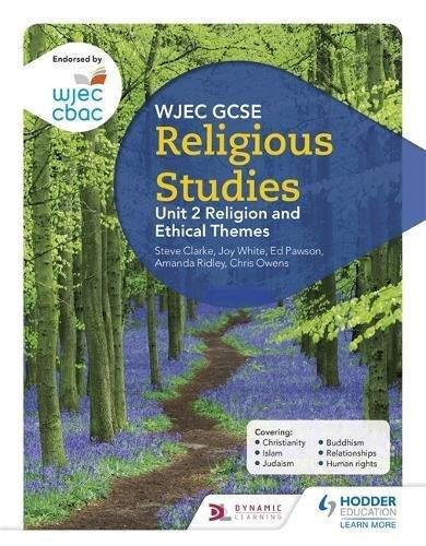 WJEC GCSE Religious Studies: Unit 2 Religion and Ethical Themes White Joy, Owens Chris, Pawson Ed, Ridley Amanda, Clarke Steve
