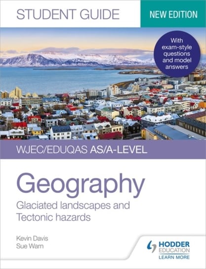 WJECEduqas ASA-level Geography Student Guide 3: Glaciated landscapes and Tectonic hazards Kevin Davis, Sue Warn