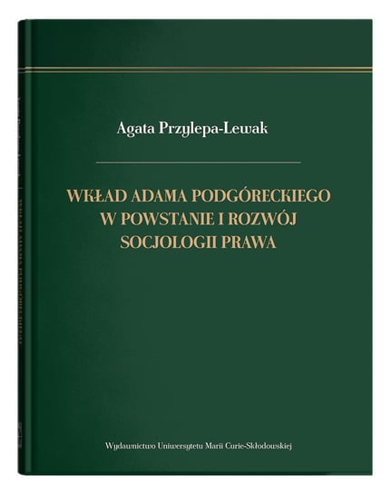Wkład Adama Podgóreckiego w powstanie i rozwój socjologii prawa Przylepa-Lewak Agata