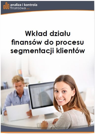 Wkład działu finansów do procesu segmentacji klientów Folga Jacek