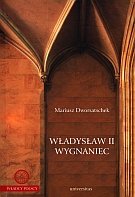 Władcy polscy. Władysław II Wygnaniec Dworsatschek Mariusz