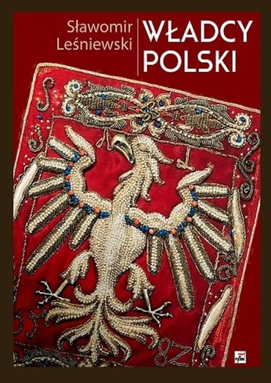 Władcy Polski Leśniewski Sławomir