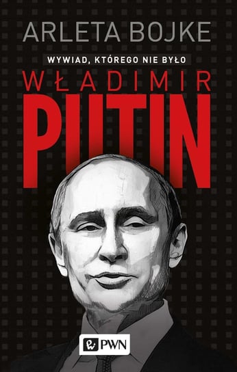 Władimir Putin. Wywiad, którego nie było Bojke Arleta