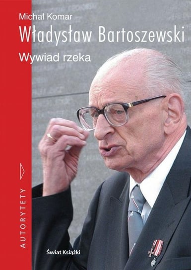 Władysław Bartoszewski wywiad rzeka Komar Michał
