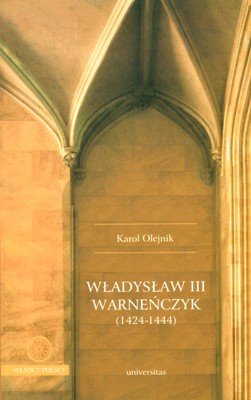 Władysław III Warneńczyk 1424 - 1444 Olejnik Karol