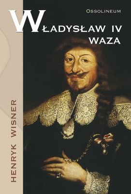 Władysław IV Waza Wisner Henryk