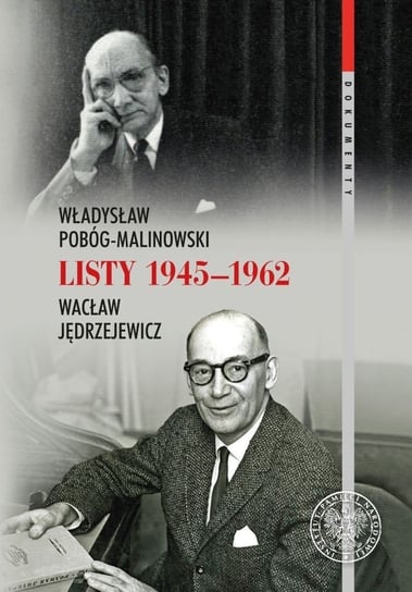 Władysław Pobóg-Malinowski, Wacław Jędrzejewicz. Listy 1945-1962 Opracowanie zbiorowe