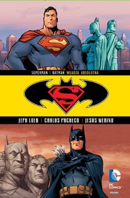 Władza absolutna. Superman/Batman. Tom 3 Loeb Jeph, Pacheco Carlos