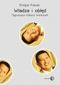 Władza i obłęd. Najnowsza historia Wenezueli Krauze Enrique