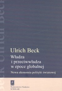 Władza i Przeciwwładza w Epoce Globalnej Beck Ulrich