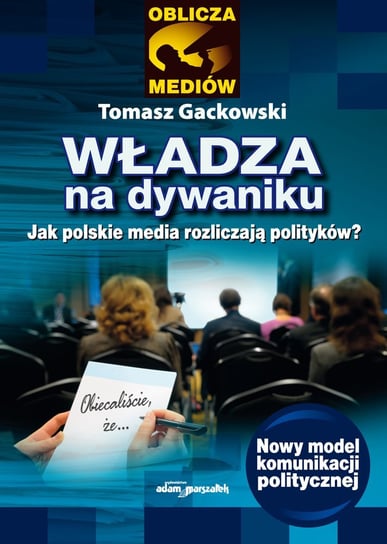 Władza na dywaniku. Jak polskie media rozliczają polityków? - ebook mobi Gackowski Tomasz