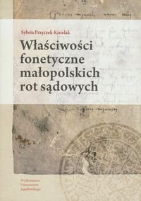 Właściwości fonetyczne małopolskich rot sądowych Przęczek-Kisielak Sylwia