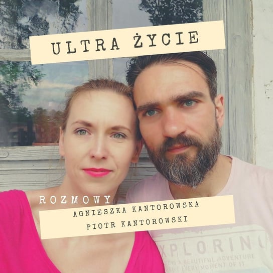 Własny biznes to zawsze level up życia? - Ultra Życie - podcast Kantorowska Agnieszka, Kantorowski Piotr
