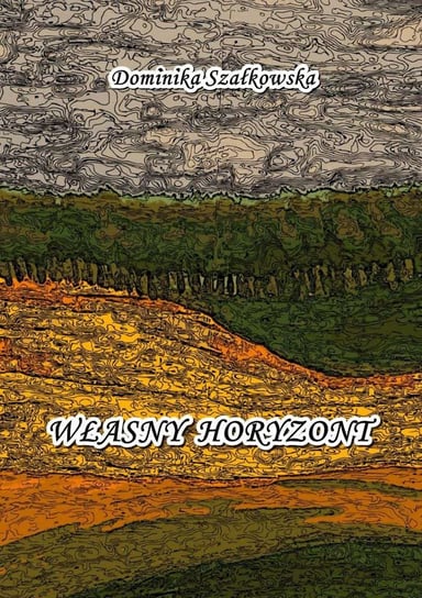 Własny horyzont Szałkowska Dominika