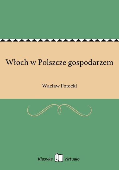 Włoch w Polszcze gospodarzem Potocki Wacław