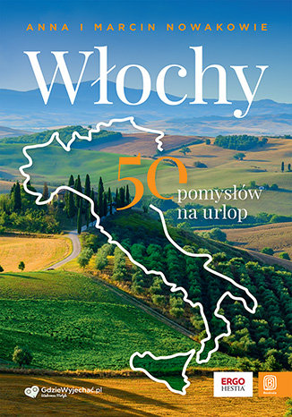 Włochy. 50 pomysłów na urlop Nowak Anna, Nowak Marcin