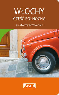 Włochy. Część północna. Praktyczny przewodnik Michalec Bogusław, Petryszak Grzegorz, Szyma Marcin