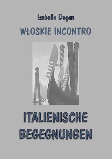 Włoskie incontro. Italienische Begegnungen Degen Isabella