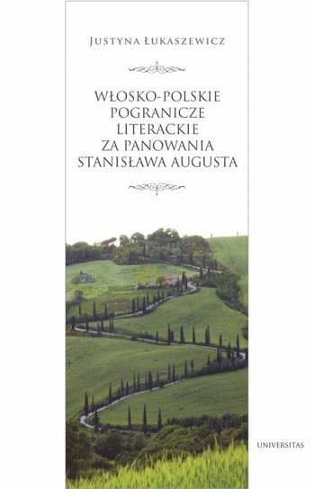 Włosko-polskie pogranicze literackie za panowania Stanisława Augusta Łukaszewicz Justyna