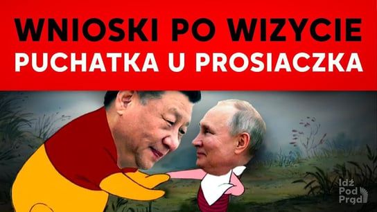 Wnioski po wizycie Xi Jinpinga u Putina | IPP - Idź Pod Prąd Na Żywo - podcast - audiobook Opracowanie zbiorowe