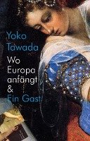 Wo Europa anfängt & Ein Gast Tawada Yoko