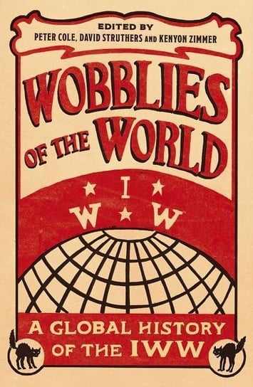 Wobblies of the World Cole Peter
