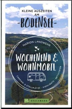 Wochenend und Wohnmobil - Kleine Auszeiten am Bodensee Bruckmann