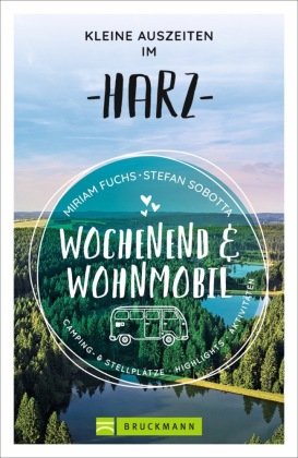Wochenend und Wohnmobil - Kleine Auszeiten im Harz Bruckmann