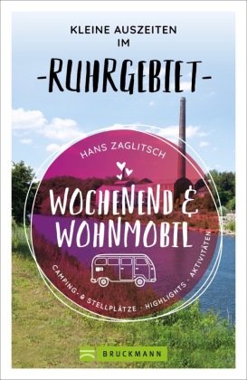 Wochenend und Wohnmobil - Kleine Auszeiten im Ruhrgebiet Bruckmann