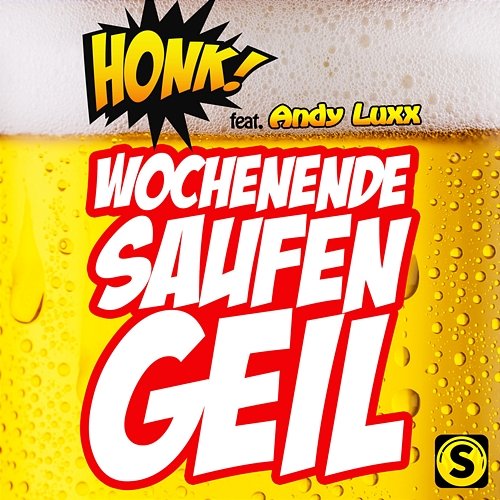 Wochenende, Saufen, Geil Honk! feat. Andy Luxx
