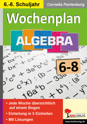 Wochenplan Algebra / Klasse 6-8 KOHL VERLAG Der Verlag mit dem Baum