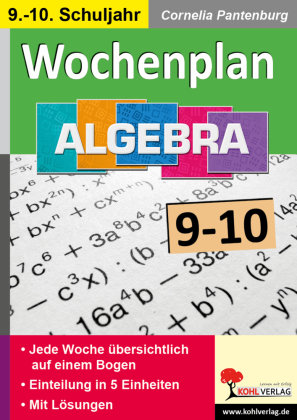 Wochenplan Algebra / Klasse 9-10 KOHL VERLAG Der Verlag mit dem Baum