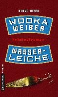 Wodka, Weiber, Wasserleiche Hesse Bernd