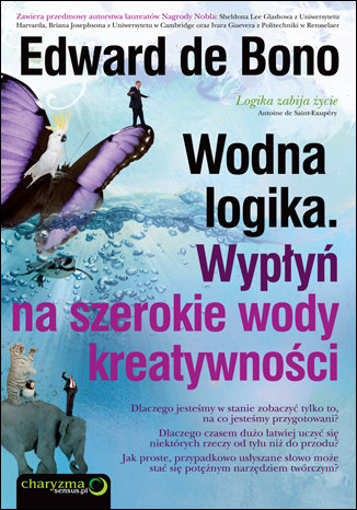 Wodna logika. Wypłyń na szerokie wody kreatywności De Bono Edward