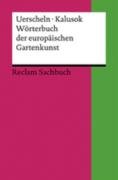 Wörterbuch der europäischen Gartenkunst Uerscheln Gabriele, Kalusok Michaela