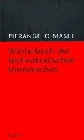 Wörterbuch des technokratischen Unmenschen Pierangelo Maset