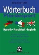 Wörterbuch Pferdesport - Deutsch / Englisch / Französisch Simon-Schon Bianca