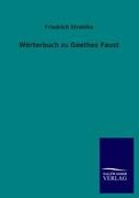 Wörterbuch zu Goethes Faust Strehlke Friedrich