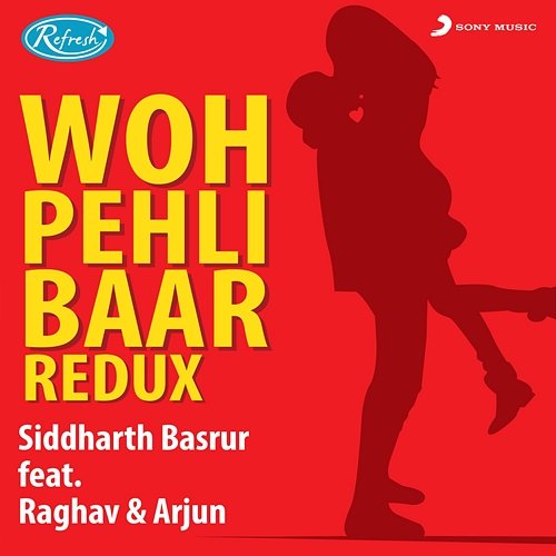 Woh Pehli Baar (Redux) Siddharth Basrur, Raghav & Arjun