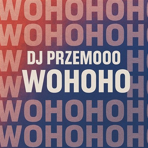 WOHOHO Dj Przemooo