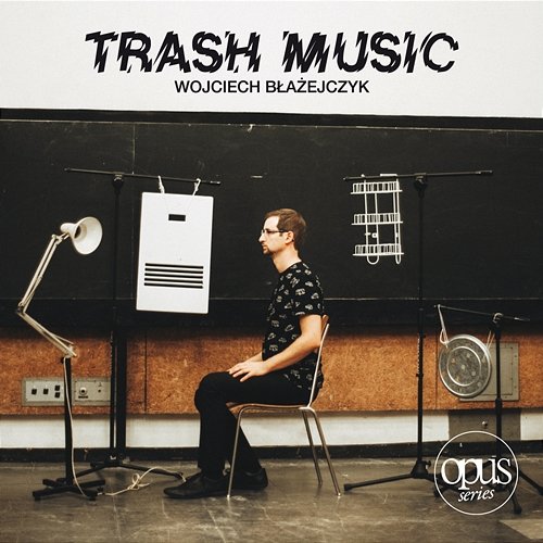 Wojciech Błażejczyk: Trash Music Hashtag Ensemble, Wojciech Błażejczyk