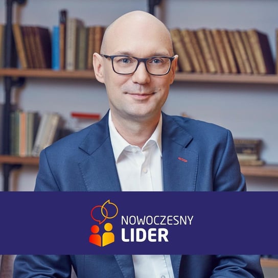 Wojciech Karpiński Inspirujące liderki i liderzy - Nowoczesny Lider - podcast - audiobook Drzewiecki Sebastian