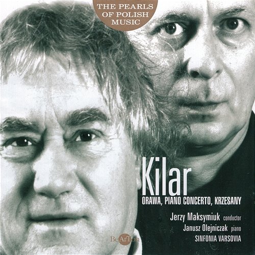 Wojciech Kilar: The Pearls of Polish Music - Orawa, Piano Concerto, Krzesany Janusz OlejniczakOrchestra Sinfonia Varsovia