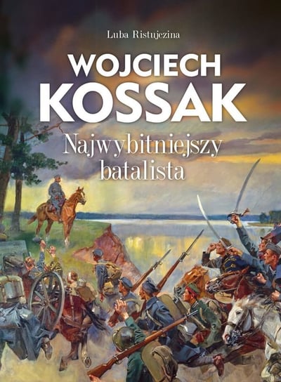 Wojciech Kossak. Najwybitniejszy batalista Ristujczina Luba