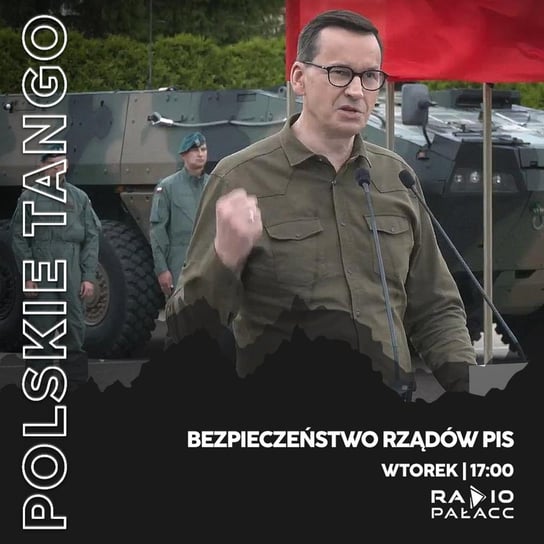 Wojciech Mulik: W państwie rządzonym przez PiS nikt nie może czuć się bezpiecznie - Polskie Tango - podcast Wojciech Mulik
