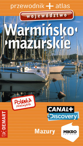 Województwo Warmińsko-mazurskie. Przewodnik + atlas Opracowanie zbiorowe