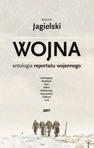 Wojna. Antologia reportażu wojennego Jagielski Wojciech